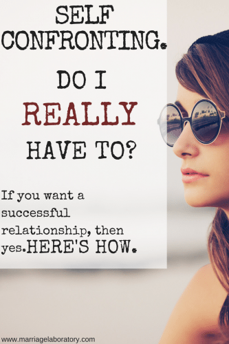 Self Confronting is so necessary for the success of any relationship, but it can be so hard. Click through for some great tips.